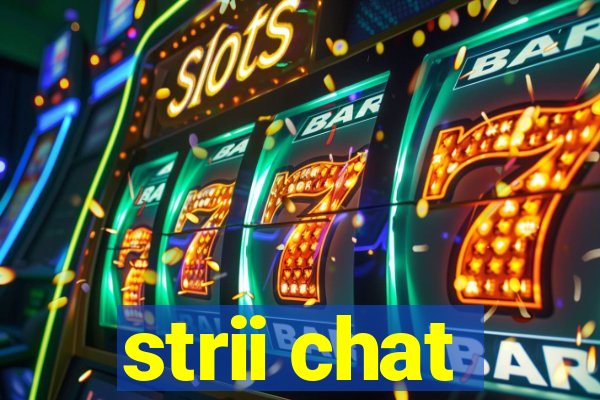 strii chat